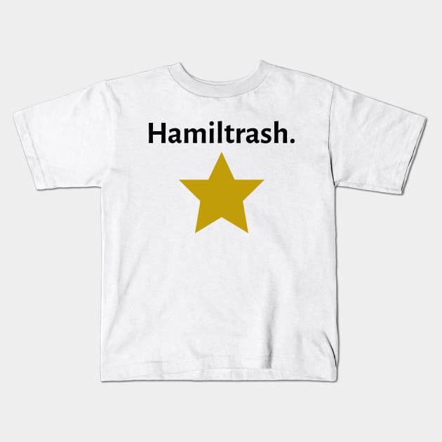 Hamiltrash. Kids T-Shirt by JC's Fitness Co.